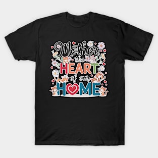 Mother, the Heart of Our Home T-Shirt